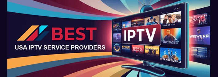Best IPTV Providers in the USA